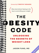 The Obesity Code: Unlocking the Secrets of Weight Loss (Why Intermittent Fasting Is the Key to Controlling Your Weight)