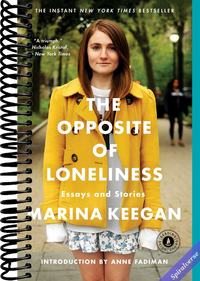 The Opposite of Loneliness: Essays and Stories (An Inspirational Bestseller)