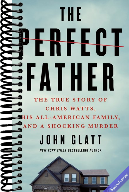 The Perfect Father: The True Story of Chris Watts, His All-American Family, and a Shocking Murder