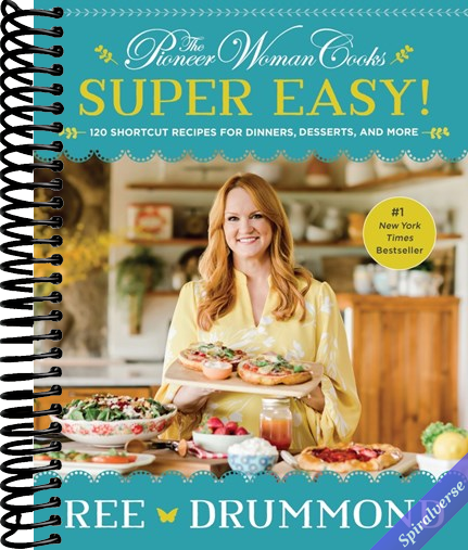 The Pioneer Woman Cooks―Super Easy!: 120 Shortcut Recipes for Dinners, Desserts, and More
