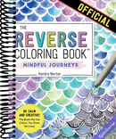 The Reverse Coloring Book(tm): Mindful Journeys: Be Calm and Creative: The Book Has the Colors, You Draw the Lines