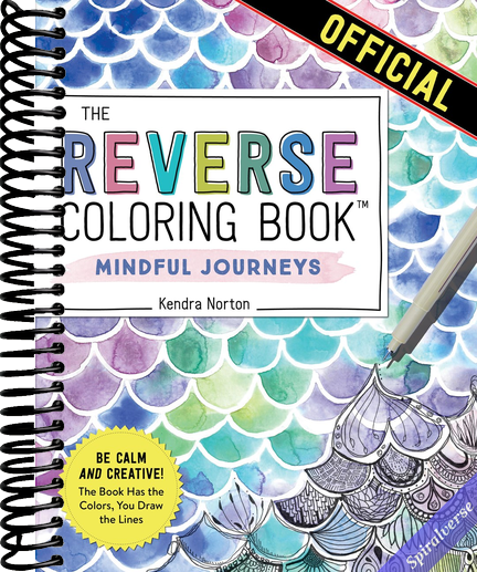 The Reverse Coloring Book(tm): Mindful Journeys: Be Calm and Creative: The Book Has the Colors, You Draw the Lines