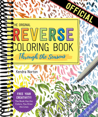 The Reverse Coloring Book(tm): Through the Seasons: The Book Has the Colors, You Make the Lines