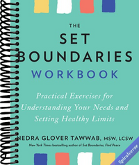 The Set Boundaries Workbook: Practical Exercises for Understanding Your Needs and Setting Healthy Limits