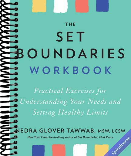 The Set Boundaries Workbook: Practical Exercises for Understanding Your Needs and Setting Healthy Limits