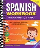 The Spanish Workbook for Grades 1, 2, and 3: 140+ Language Learning Exercises for Kids Ages 6-9
