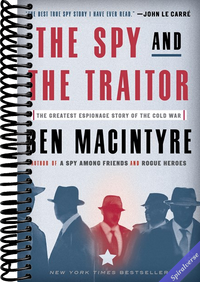 The Spy and the Traitor: The Greatest Espionage Story of the Cold War