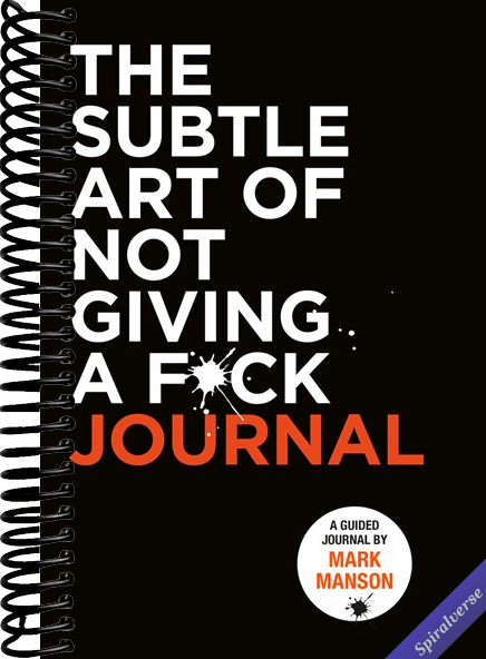 The Subtle Art of Not Giving a F*ck Journal: An Interactive Journal based on the New York Times Bestselling Self-Help Book
