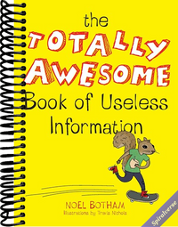The Totally Awesome Book of Useless Information: A Fun Facts Book for Kids