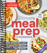 The Ultimate Meal-Prep Cookbook: One Grocery List. A Week of Meals. No Waste.