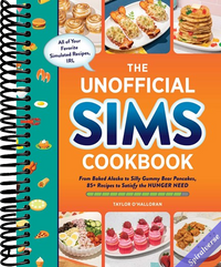 The Unofficial Sims Cookbook: From Baked Alaska to Silly Gummy Bear Pancakes, 85+ Recipes to Satisfy the Hunger Need (Unofficial Cookbook Gift Series)