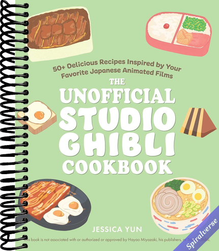 The Unofficial Studio Ghibli Cookbook: 50+ Delicious Recipes Inspired by Your Favorite Japanese Animated Films