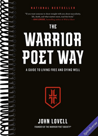 The Warrior Poet Way: A Guide to Living Free and Dying Well