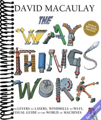 The Way Things Work: Newly Revised Edition: The Ultimate Guide to How Things Work