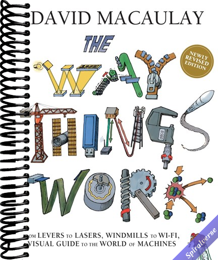 The Way Things Work: Newly Revised Edition: The Ultimate Guide to How Things Work