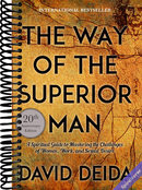 The Way of the Superior Man: A Spiritual Guide to Mastering the Challenges of Women, Work, and Sexual Desire (20th Anniversary Edition)
