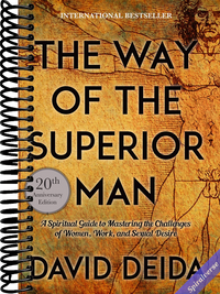 The Way of the Superior Man: A Spiritual Guide to Mastering the Challenges of Women, Work, and Sexual Desire (20th Anniversary Edition)