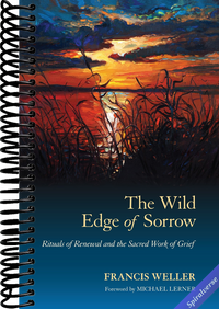 The Wild Edge of Sorrow: Rituals of Renewal and the Sacred Work of Grief