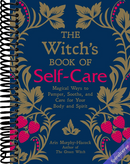 The Witch's Book of Self-Care: Magical Ways to Pamper, Soothe, and Care for Your Body and Spirit