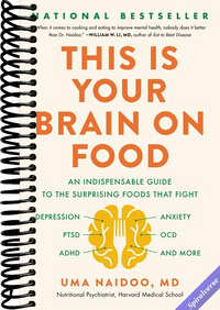 This Is Your Brain on Food: An Indispensable Guide to the Surprising Foods that Fight Depression, Anxiety, PTSD, OCD, ADHD, and More
