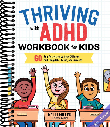 Thriving with ADHD Workbook for Kids: 60 Fun Activities to Help Children Self-Regulate, Focus, and Succeed (Health and Wellness Workbooks for Kids)