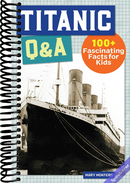 Titanic Q&A: 100 Fascinating Facts for Kids (History Q&A)