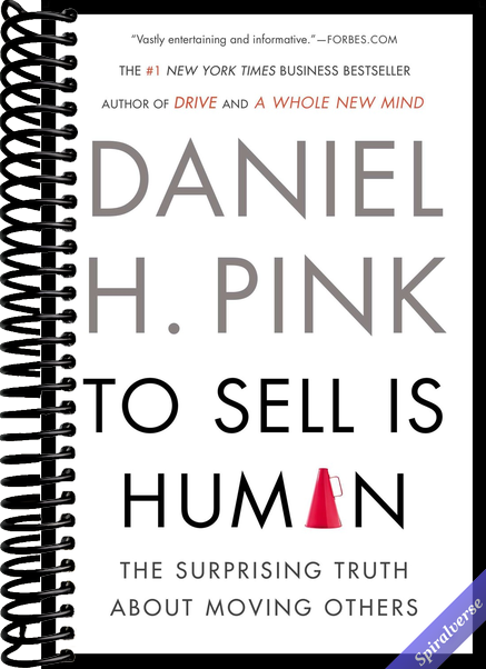 To Sell Is Human: The Surprising Truth About Moving Others