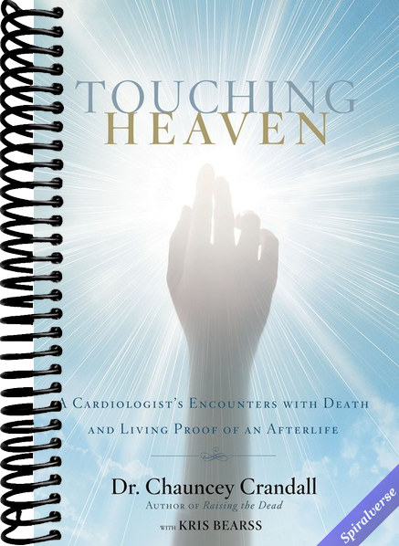 Touching Heaven: A Cardiologist's Encounters with Death and Living Proof of an Afterlife