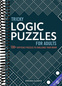 Tricky Logic Puzzles for Adults: 130+ Difficult Puzzles to Challenge Your Brain