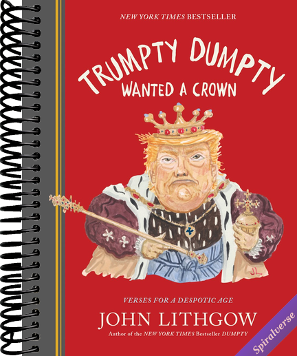 Trumpty Dumpty Wanted a Crown: Verses for a Despotic Age