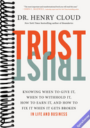 Trust: Knowing When to Give It, When to Withhold It, How to Earn It, and How to Fix It When It Gets Broken