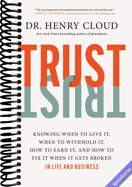 Trust: Knowing When to Give It, When to Withhold It, How to Earn It, and How to Fix It When It Gets Broken