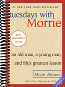 Tuesdays with Morrie: An Old Man, a Young Man, and Life's Greatest Lesson, 25th Anniversary Edition