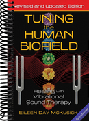 Tuning the Human Biofield: Healing with Vibrational Sound Therapy