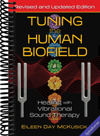Tuning the Human Biofield: Healing with Vibrational Sound Therapy