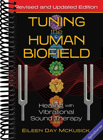 Tuning the Human Biofield: Healing with Vibrational Sound Therapy