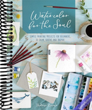 Watercolor For The Soul: Simple painting projects for beginners, to calm, soothe and inspire