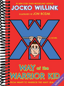 Way of the Warrior Kid: From Wimpy to Warrior the Navy SEAL Way: A Novel