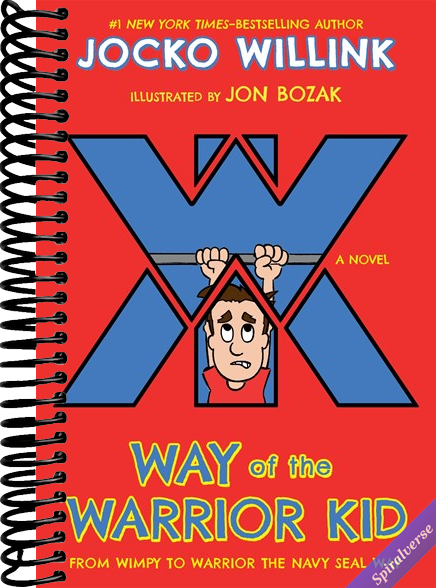 Way of the Warrior Kid: From Wimpy to Warrior the Navy SEAL Way: A Novel