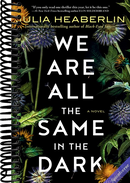 We Are All the Same in the Dark: A Novel