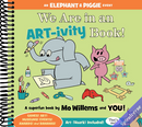 We Are in an ARTivity Book! (An Elephant and Piggie Book)