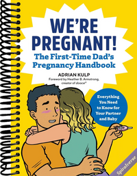 We're Pregnant! The First Time Dad's Pregnancy Handbook