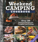 Weekend Camping Cookbook: Over 100 Delicious Recipes for Campfire and Grilling (Fox Chapel Publishing) Make-Ahead Meals for Outdoor Adventures - Cast Iron Nachos, Bacon S'Mores, Foil Packs, and More