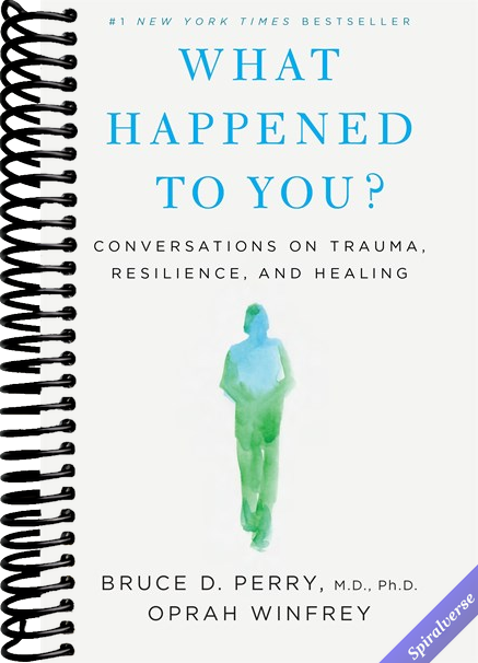 What Happened to You?: Conversations on Trauma, Resilience, and Healing
