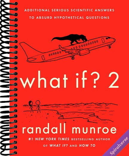 What If? 2: Additional Serious Scientific Answers to Absurd Hypothetical Questions
