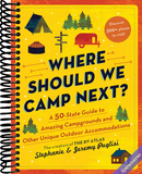 Where Should We Camp Next?: A 50-State Guide to Amazing Campgrounds and Other Unique Outdoor Accommodations (Perfect Christmas Gift for Campers and Outdoorsy People)