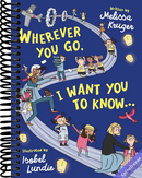 Wherever You Go, I Want You to Know...: (Beautiful Christian rhyming book for kids ages 3-7, Gift for birthdays, Graduation, Christmas, Holidays)