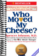 Who Moved My Cheese?: An A-Mazing Way to Deal with Change in Your Work and in Your Life
