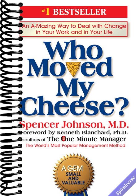 Who Moved My Cheese?: An A-Mazing Way to Deal with Change in Your Work and in Your Life