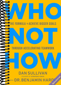 Who Not How: The Formula to Achieve Bigger Goals Through Accelerating Teamwork